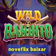 noveflix baixar